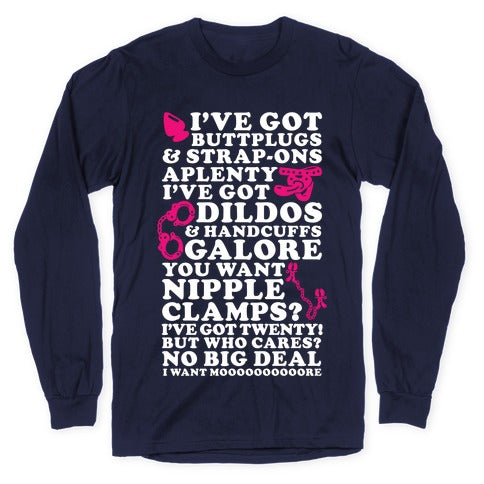 I've Got Buttplugs and Strap-ons Aplenty Longsleeve Tee